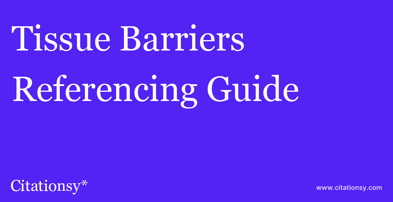 cite Tissue Barriers  — Referencing Guide